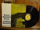 James Moody  Wail Moody Wail   Orig 50th NY U.S.A. DG Mono RVG Plays EX  VG+