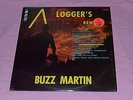 A Logger's Reward - Buzz Martin - Ripcord Records -FAST SHIPPING