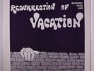 VACATION: Resurrection Of Vacation LP (Euro reissue originally privately-press