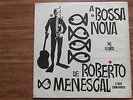 A BOSSA NOVA DE ROBERTO MENESCAL CONJUNTO -1963 ELENCO BRAZIL JAZZ GROOVE LP
