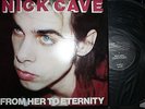 NICK CAVE & the BAD SEEDS - FROM HER TO ETERNITY 1984 UK 1st PRESS MINT LP