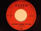 The Antoinetts 45 DOUBLE TIMING LOVER / RONNY BOY   Karen 318 VG soul
