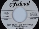 R&B Soul 45 ROSEMARY Not Much (Do You Baby) FEDERAL HEAR