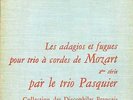 LES DISCOPHILES FRANÇAIS No:5 TRIO PASQUIER,MOZART ADAGIOS ET FUGUES