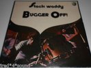 STACK WADDY “Bugger Off” 1972 UK Dandelion   Aggressive Heavy Loud Psych Rock