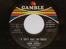 1968 Northern Soul 45 FRANK BEVERLY & BUTLERS If That’s What You Wanted  GAMBLE