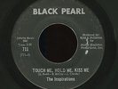 Northern Soul 45   Inspirations   Touch Me, Hold Me, Kiss Me   Black Pearl 711
