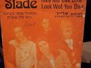 Slade - Take me bak 'ome / Look wot you dun Israel Israeli 7