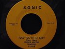 Frankie & the Teentones - Told You Little Baby / Roses & Satin - Sonic 4502