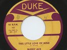 HEAR - Rare Northern Soul 45 - Buddy Ace - This Little Love Of Mine - Duke # 325