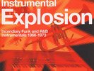 Instrumental Explosion - Incendiary funk and r&b instrumentals 1966-1973 EU 2LP