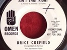 BRICE COEFIELD 45rpm RARE PROMO COPY - AIN'T THAT RIGHT w/ JUST ONE MORE NIGHT