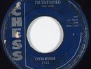 HEAR R&B Blues Rocker 45 rpm OTIS RUSH I'm Satisfied CHESS