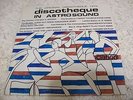 DISCOTHEQUE IN ASTROSOUND   1965 CLARION 609   FEATURES ONE EARLY BEATLES TRACK