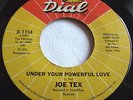 JOE TEX   UNDER YOUR POWERFUL LOVE ** US DIAL 45