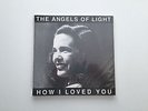 Angels of Light - How I Loved You - WHITE VINYL 2LP - Michael Gira Swans