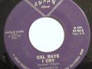 Cal Raye On Runay - I Cry / Can I - 60's la Garage Psych EX