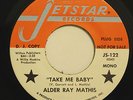 ALDER RAY MATHIS-TAKE ME BABY /I WANT TO GET MARRIED - WHITE PROMO LABEL-MODERN