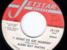 soul 45 ALDER RAY MATHIS JETSTAR DJ 122 TAKE ME BABY/I WANT TO GET MARRIED