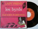 THE BYRDS - LADY FRIEND / OLD JOHN ROBERTSON - FRENCH PS/45