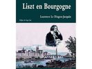 LISZT EN BOURGOGNE - LAURENCE LE DIAGON-JACQUIN - LIVRE NEUF NEW NEU