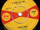 ELMORE JAMES *IT HURTS ME TOO/ BLEEDING HEART* 1965 SUE