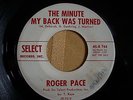 RARE NORTHERN SOUL  ROGER PACE the minute my back was turned SELECT PROMO GREAT