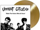 Upright Citizens - Make The Future Mine & Yours,LP,ltd gold vinyl,Dead Kennedys