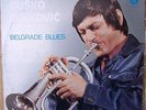 DUSKO GOYKOVICH-BELGRADE BLUES-RARE ORIGINAL YUGOSLAV LP 1973-JAZZ-RTB LPV-4201