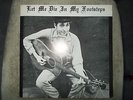 Bob Dylan–“Let Me Die in My Footsteps” Rare LP  Play Tested.  Not TMOQ, Takrl.
