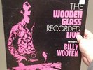 THE WOODEN GLASS RECORDED LIVE featuring BILLY WOOTEN - Original Pressing