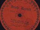 78 RPM RARE MUSEUM QUALITY O'BYRNE DE WITT IRISH RECORD MUST SEE / NO GRADE