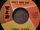 NORTHERN SOUL STOMPER CHRIS CLARK - LOVES GONE BAD, ORIGINAL 45 VIP