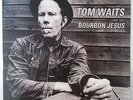 TOM WAITS _ bourbon jesus LP  NEW