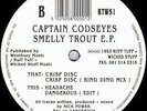 Captain Codseyes ?– Smelly Trout E.P. Label:Ruff,Tuff & Wicked Stuff Records -93