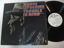 Mance Lipscomb 45 Trouble In Mind