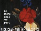 NICK CAVE & THE BAD SEEDS - NO MORE SHALL WE PART - 2 LP