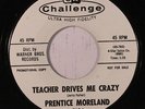 PRENTICE MORELAND: Teacher Drives Me Crazy / Holy Mack'rel 45 (dj) rare Blues &