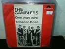 THE GAMBLERS One way love/Tobacco road 7