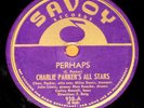 SAVOY 938 JAZZ 78 RPM  CHARLIE PARKER ALL STARS PERHAPS MARMADUKE MILES DAVIS E