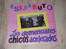 ESKORBUTO LOS DEMENCIALES CHICOS ACELERADOS-1ª EDICION DOBLE-DISCOS SUICIDAS1987