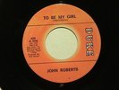 northern soul JOHN ROBERTS To Be My Girl DUKE M- hear soundclip