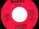 AL MASON *GOOD LOVIN* BUNKY  RARE MODERN SOUL  N MINT