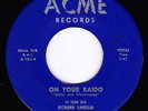 RICHARD LANHAM On Your Radio / Dance of Love 45 OG Acme Doowop NM