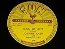 JOHNNY CASH & TENNESSEE TWO :  TRAIN OF LOVE  /  THERE YOU GO.     US Sun 78 rpm