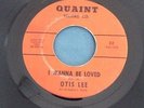 OTIS LEE - I WANNA BE LOVED - QUAINT