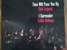 Time will Pass You By- Tobi Legend.   I Surrender- Eddie Holman.