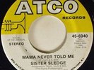 Sister Sledge, Mama Never Told Me - Neither One Of Us, Atco Records 45-6940