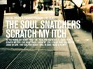 THE SOUL SNATCHERS - SCRATCH MY ITCH  VINYL LP NEW+
