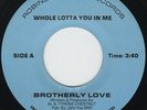 US Orig. BROTHERLY LOVE/Whole Lotta You In Me. RARE MODERN SOUL 45